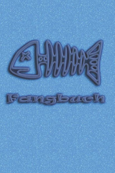 Fangbuch: Ein Fangbuch für Angler | lustige Fischgräte (German Edition)