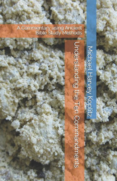 Understanding The Ten Commandments : A Commentary Using Ancient Bible Study Methods