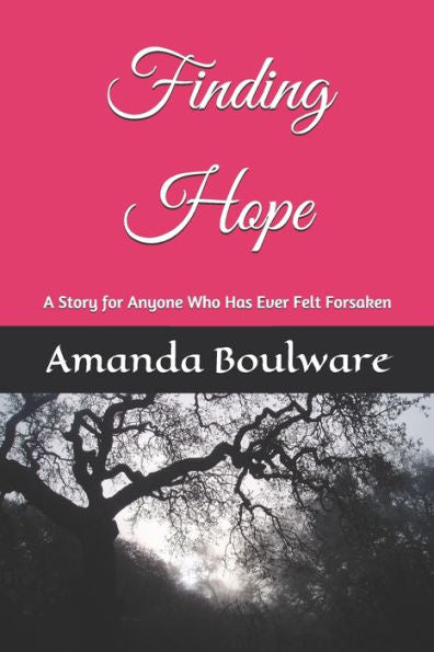 Finding Hope: A Story for Anyone Who Has Ever Felt Forsaken