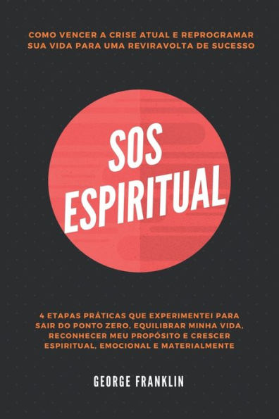 Sos Espiritual : Como Vencer A Crise Atual E Reprogramar Sua Vida Para Uma Reviravolta De Sucesso