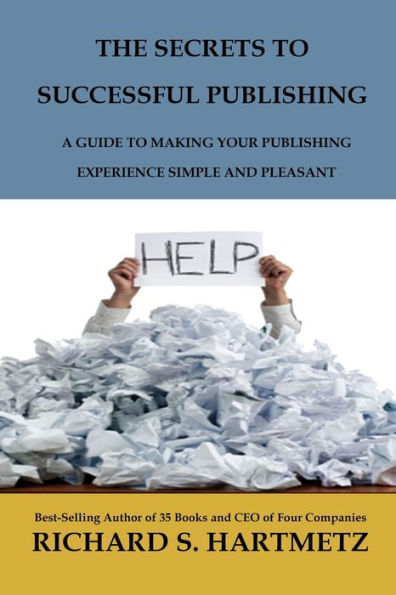 The Secrets To Successful Publishing : A Guide To Making Your Publishing Experience Simple And Pleasant