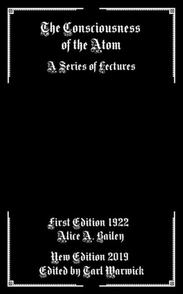 The Consciousness Of The Atom : A Series Of Lectures