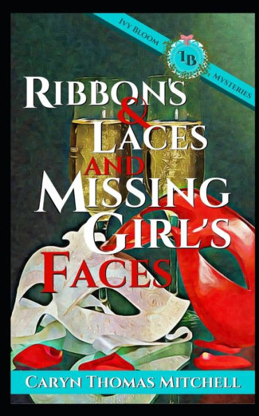 Ribbon & Laces And Missing Girl's Faces : An Ivy Bloom Mystery