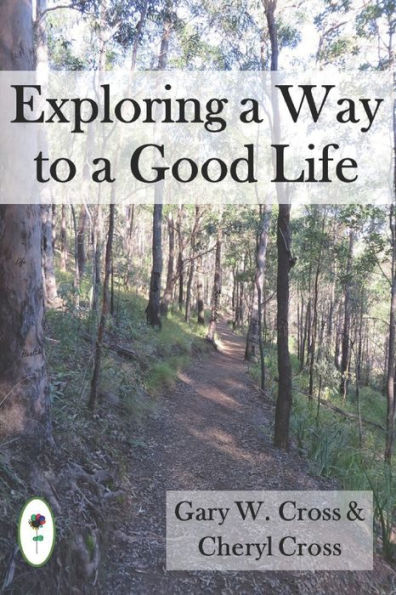 Exploring a Way to a Good Life (Exploring a Good Life, Wisdom and the Mind)
