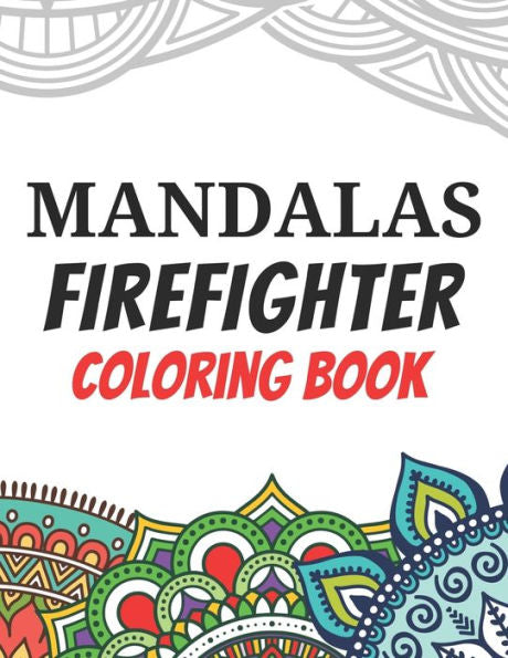 Mandalas Firefighter Coloring Book : Funny Saying Quotes Stress Relieving Mandala Designs Coloring Book For Firefighters Gift Idea