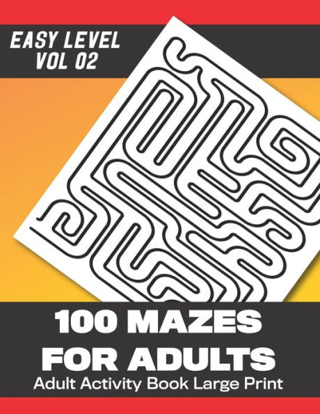 100 Laberintos para Adultos: 100 Laberintos en Letra Grande con Respuestas (Vol 2) 203 Páginas 8.5x11in