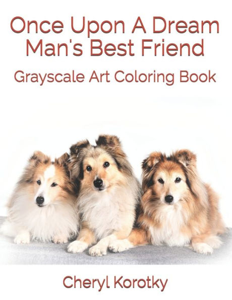 Once Upon A Dream Man's Best Friend : Grayscale Art Coloring Book