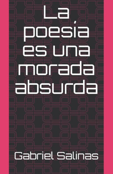 La poesía es una morada absurda (Spanish Edition)