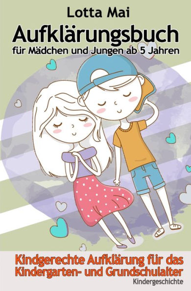 Aufkl?rungsbuch fUr M?dchen und Jungen ab 5 Jahren: Kindgerechte Aufkl?rung zum Vorlesen fUr Kindergarten- und Grundschulalter (German Edition)