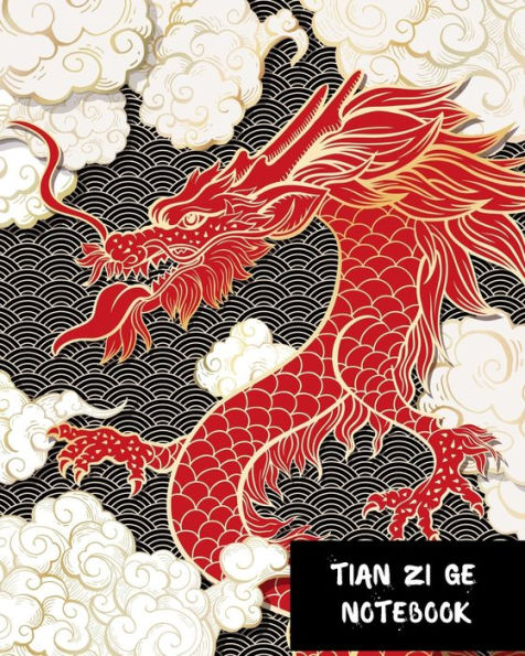 Tian Zi Ge Notebook : Special Paper To Practice Chinese Lettering - Chinese Character Handwriting - Writing Book - Tianzige Workbook.
