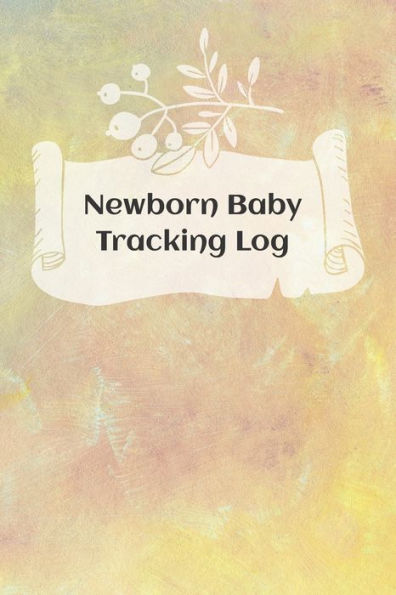 Newborn Baby Schedule : Tracking Sheets For Eating, Napping And Diaper Changes With Emergency Contacts And Health Record