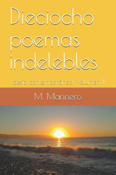 Dieciocho poemas indelebles: Poesía contemporanea. Volumen II (Reflexiones.) (Spanish Edition)