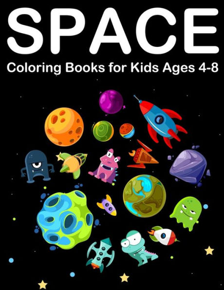 Space Coloring Books For Kids Ages 4-8 : Amazing Outer Space Coloring With Planets, Alien, Spaceship And Solar System