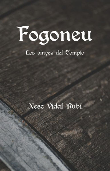 Fogoneu: Les vinyes del Temple (Catalan Edition)