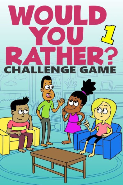 Would You Rather Challenge Game : Volume 1 - Funny, Silly, And Challenging Questions Gift Idea For Kids, Teens, And Adults