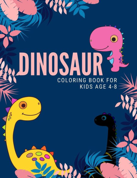 dinosaur coloring book for kids age 4-8: Funny Dinosaurs coloring books for kids ages 4-8 years | Improve creative idea and Relaxing (Book3)