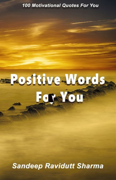Positive Words For You : 100 Motivational Quotes For You