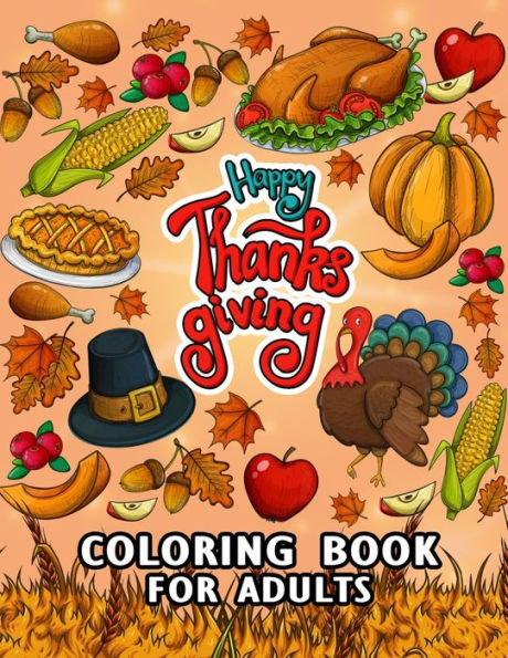 Thanksgiving Coloring Books : Beautiful Harvest In Autumn Coloring For Adults Leaves, Pumpkins, Turkey, Food, Fall Flowers And More
