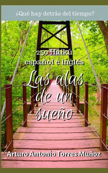 Las alas de un sue?o: Colecci?n de 250 Haik?, espa?ol e ingles (Spanish Edition)