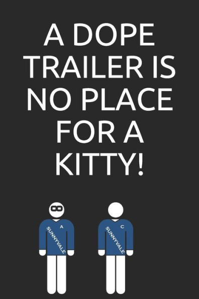 A dope trailer is no place for a kitty!