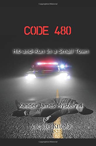 Code 480: Hit-and-Run in a Small Town (Xander James Mysteries)