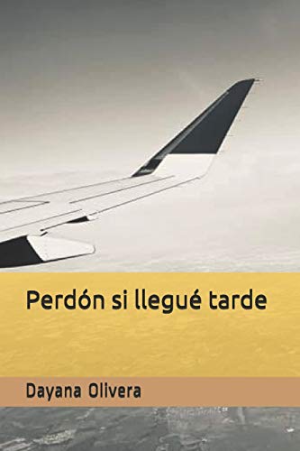 Perd??n si llegu?? tarde (Spanish Edition)
