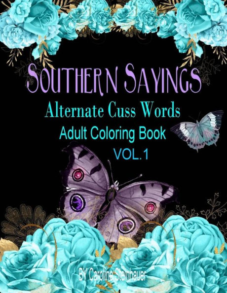 Southern Sayings Alternate Cuss Words Coloring Book Vol. 1 : Adult Swear Word Coloring Book For Relaxing