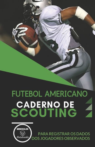 FUTEBOL AMERICANO. CADERNO DE SCOUTING: Para registrar os dados dos jugadores observados (Portuguese Edition)