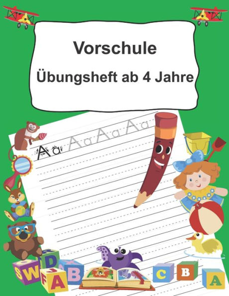 Vorschule ?bungsheft Ab 4 Jahre : Buchstaben Schreiben Lernen Ab Dem Kindergarten - 9781695074552