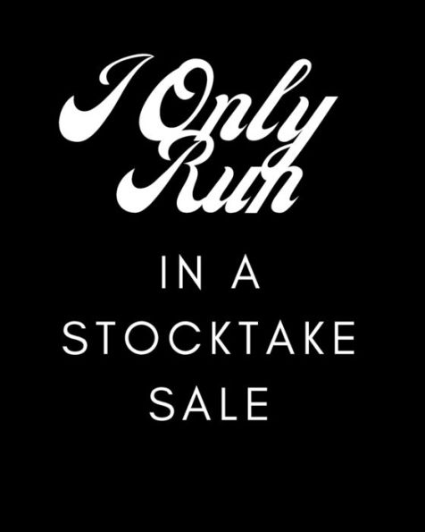I Only Run In A Stocktake Sale!: On Sale Now
