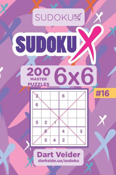 Sudoku X - 200 Master Puzzles 6X6