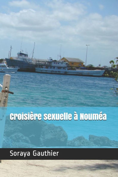 Croisi?re sexuelle ? Noum?a (French Edition)