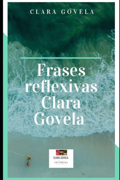Frases Reflexivas Clara Govela (Spanish Edition)