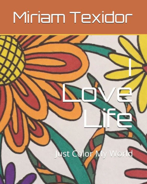 I Love Life: Just Color My World