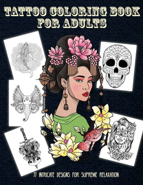 Tattoo Coloring Book For Adults 77 Intricate Designs For Supreme Relaxation