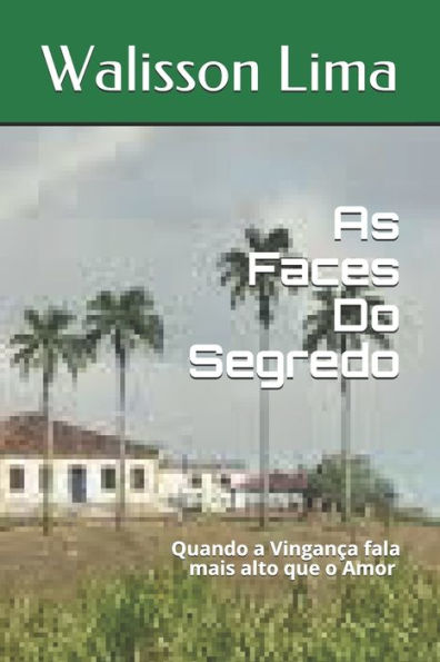 As Faces Do Segredo: Quando a Vingan?a fala mais alto que o Amor (Portuguese Edition)