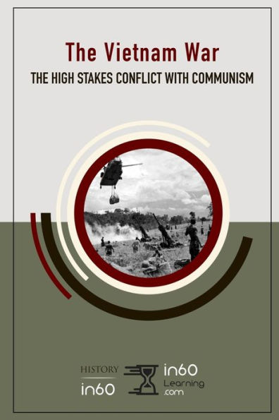 The Vietnam War : The High Stakes Conflict With Communism