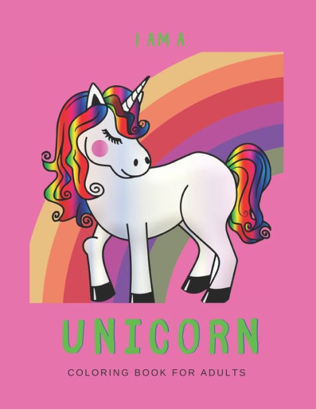 I'M A UNICORN: Unicorn Coloring Book for Adults: A Fun Coloring Book for LGBTQ Adults | Size 8.5x11 | Games Workbook for Adults with Anxeity & Depression