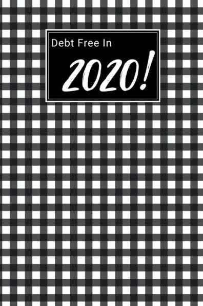 Debt Free In 2020!: A monthly budget tracker to track bills, debt, and expenses
