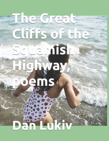 The Great Cliffs Of The Squamish Highway, Poems