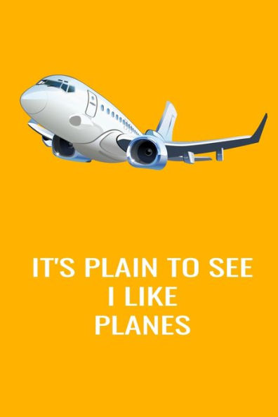 It's Plain To See I like Planes: Handy 6 x 9 size to take with you.