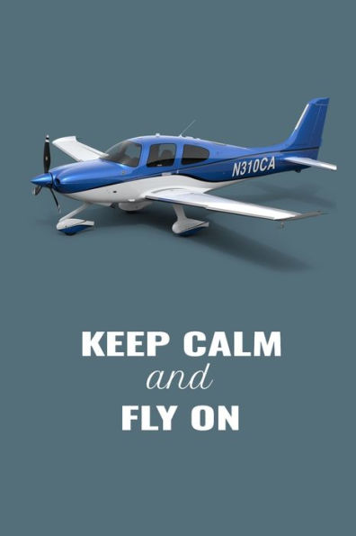 Keep Calm and Fly On: Handy 6 x 9 size to take with you.