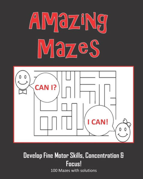 Amazing Mazes - Develop Fine Motor Skills, Concentration & Focus: 100 Mazes with Solutions: Maze Book for Kids 3-5, 6-8 - 9781695324985