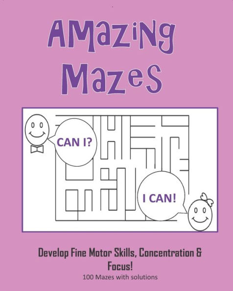 Amazing Mazes - Develop Fine Motor Skills, Concentration & Focus: 100 Mazes with Solutions: Maze Book for Kids 3-5, 6-8 - 9781695325050
