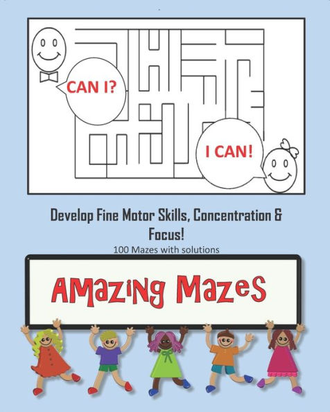 Amazing Mazes - Develop Fine Motor Skills, Concentration & Focus: 100 Mazes with Solutions: Maze Book for Kids 3-5, 6-8 - 9781695325784