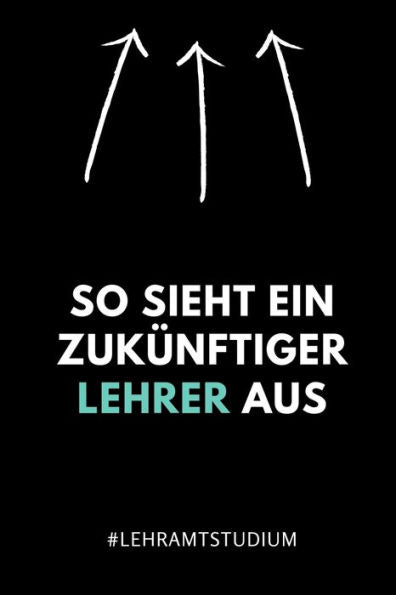 So Sieht Ein Zukünftiger Lehrer Aus #Lehramtstudium : A5 Studienplaner Für Lehramt Studenten - Geschenkidee Zum Geburtstag - Semesterplaner - Studienbeginn - Erstes Semester - Schulabschluss - Lehrer - Abitur - 9781695347892