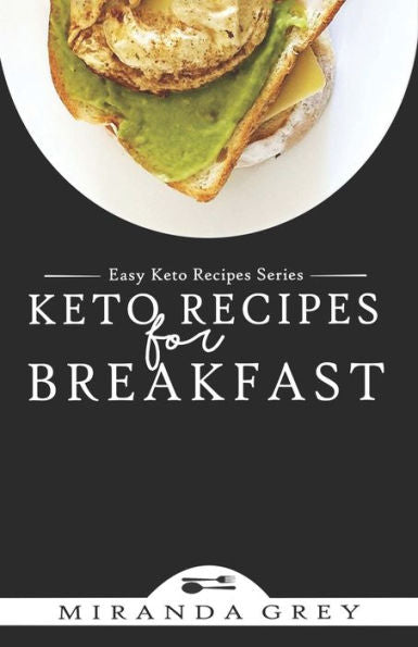 Keto Recipes for Breakfast (Easy Keto Recipes Series)