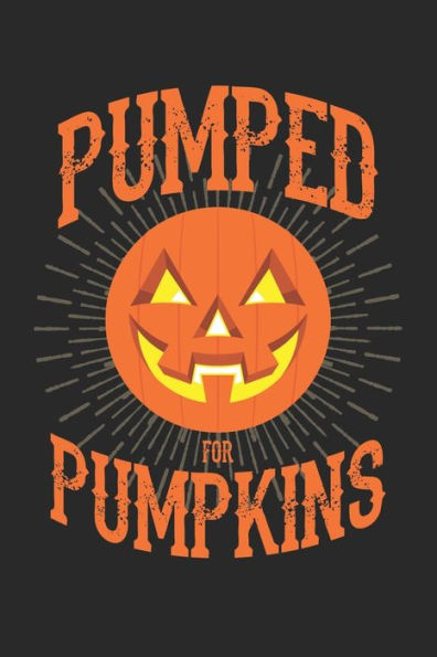 Halloween: Bereite dich auf die Apokalypse und den Weltuntergang vor ? das lustige, gruslige Buch zum selbst ausfüllen ? Dokumentiere die besten ... Motiv: Pumped for Pumpkins 2 (German Edition)