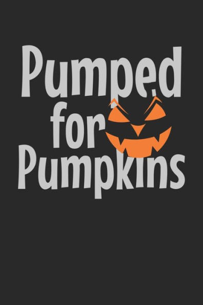 Halloween: Bereite dich auf die Apokalypse und den Weltuntergang vor ? das lustige, gruslige Buch zum selbst ausfüllen ? Dokumentiere die besten ... Motiv: Pumped for Pumpkins 4 (German Edition)