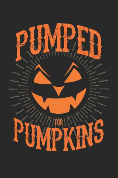 Halloween: Bereite dich auf die Apokalypse und den Weltuntergang vor ? das lustige, gruslige Buch zum selbst ausfüllen ? Dokumentiere die besten ... Motiv: Pumped for Pumpkins 6 (German Edition)
